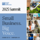 Small Business Owners. Small Business. Big Voice. 2025 Summit